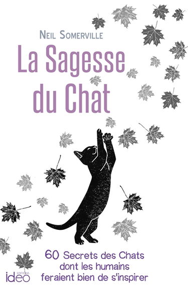 La sagesse du chat : 60 secrets des chats dont les humains feraient bien de s'inspirer