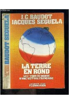 La Terre en rond : le premier tour du monde d'une voiture française, en 1958-1959, par un duo d'avenir...