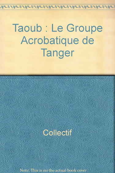 Taoub, le groupe acrobatique de Tanger