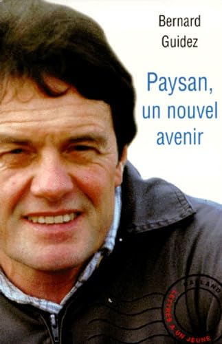 Paysan, un nouvel avenir : lettres à un jeune agriculteur