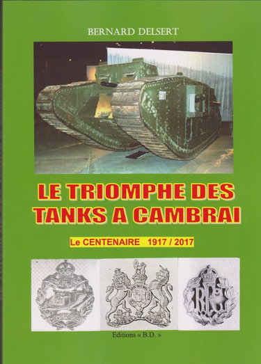 Couverture de LE TRIOMPHE DES TANKS A CAMBRAI - LE CENTENAIRE 1917 / 2017