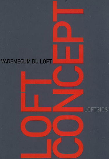 Loft concept. Vademecum du loft. Loftgids