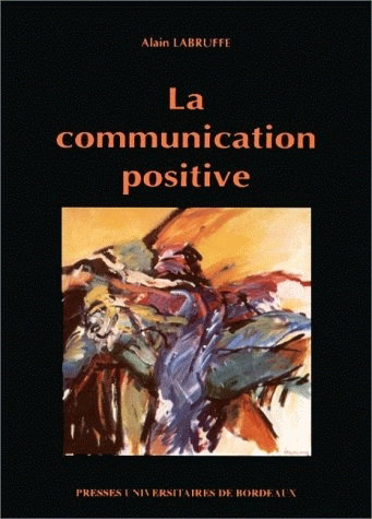 Couverture de La communication positive : stratégies et techniques par Alain Labruffe
