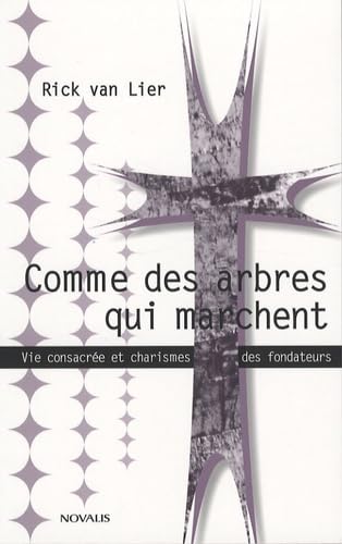 Comme des arbres qui marchent: Vie consacrée et charismes des fondateurs