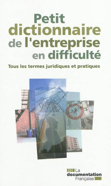 Petit dictionnaire de l'entreprise en difficulté : tous les termes juridiques et pratiques