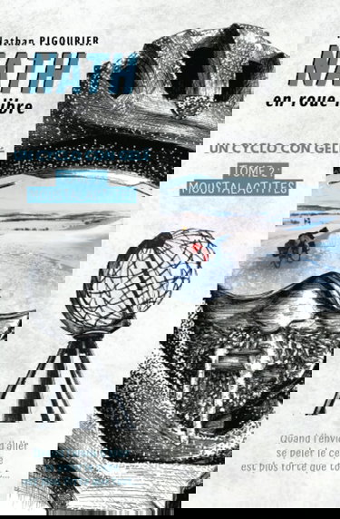 Nath en roue libre: Un cyclo con gelé | Tome 2 : Moustalactites | Récit d'aventure humoristique | Nathan PIGOURIER