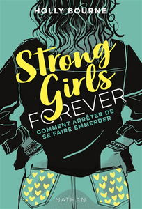 Strong girls forever. Vol. 3. Comment arrêter de se faire emmerder