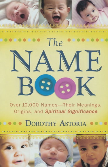 Couverture de The Name Book: Over 10,000 Names-Their Meanings, Origins, And Spiritual Significance