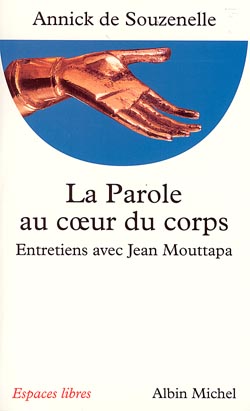 La parole au coeur du corps : entretiens avec Jean Mouttapa