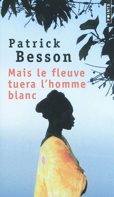 Mais le fleuve tuera l'homme blanc