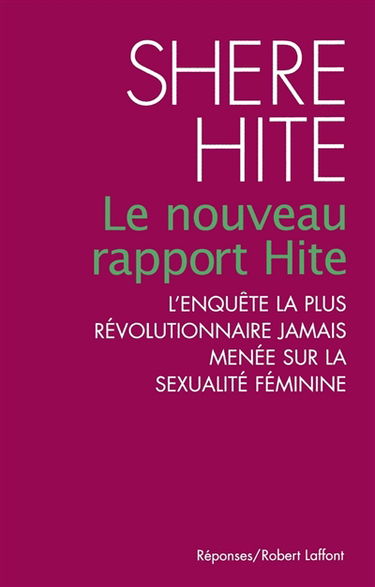 Le nouveau rapport Hite : l'enquête la plus révolutionnaire jamais menée sur la sexualité féminine