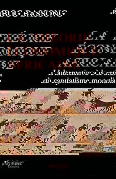 La Théorie Économique Africaine: L'alternative à la crise du capitalisme mondial