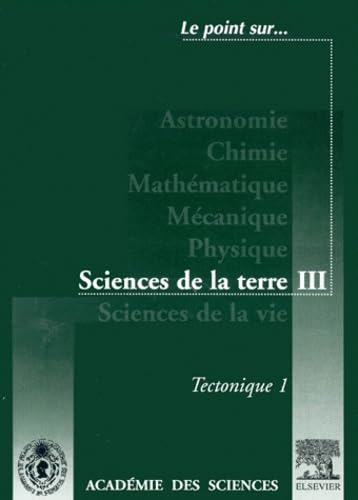 Sciences de la Terre. Vol. 3. Tectonique : 1re partie