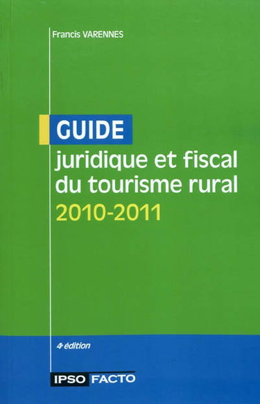 Guide juridique et fiscal du tourisme rural : 2010-2011