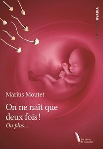 On ne naît que deux fois ! : ou plus...