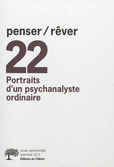 Penser rêver, n° 22. Portraits d'un psychanalyste ordinaire