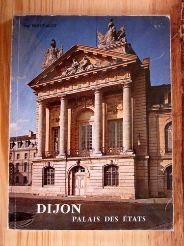 Dijon. palais des etats. publications du vieux dijon. photographies de guillet-lescuyer et remy-gorget