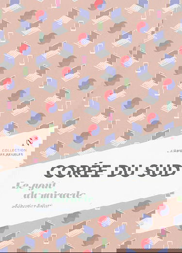 Corée du Sud : le goût du miracle