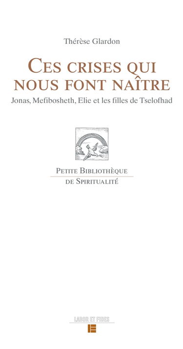 Ces crises qui nous font naître : Jonas, Mefibosheth, Elie et les filles de Tselofhad