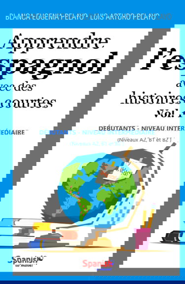 Apprendre l’espagnol avec des histoires courtes, Vol. 1 : débutants - niveau intermédiaire