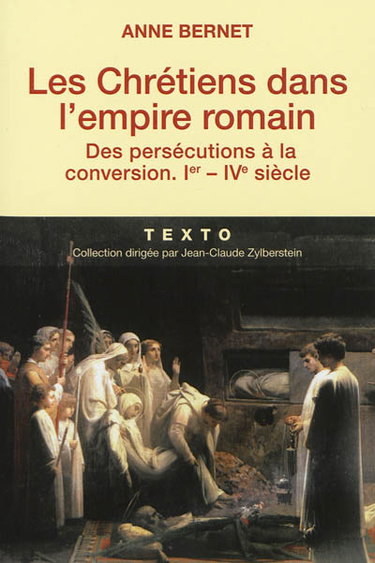 Les chrétiens dans l'Empire romain : des persécutions à la conversion, Ier-IVe siècle