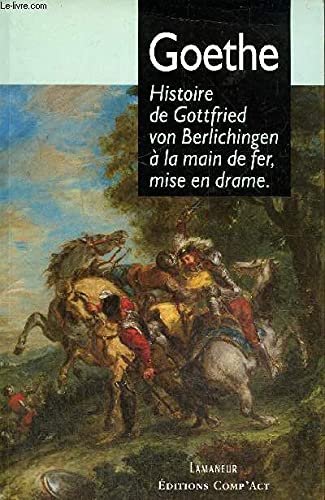 Histoire de Gottfried von Berlichingen à la main de fer, mise en drame