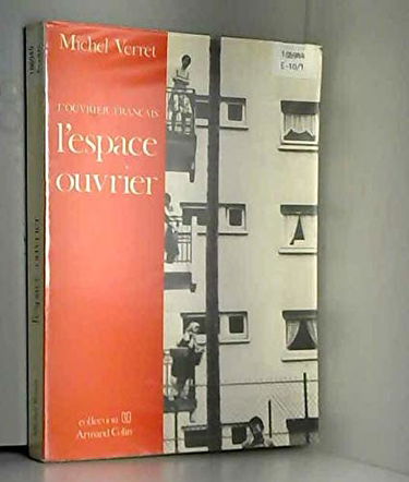 L'ouvrier français, l'espace ouvrier. Collection U.