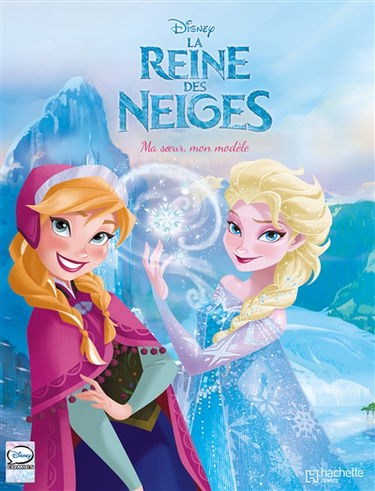 La reine des neiges. Vol. 2. Ma soeur, mon modèle