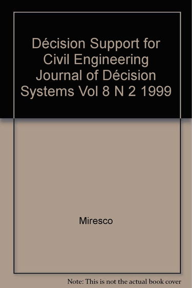 DECISION SUPPORT FOR CIVIL ENGINEERING JOURNAL OF DECISION SYSTEMS VOL 8 N 2 1999
