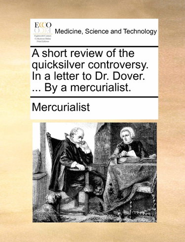 Couverture de A short review of the quicksilver controversy. In a letter to Dr. Dover. ... By a mercurialist.