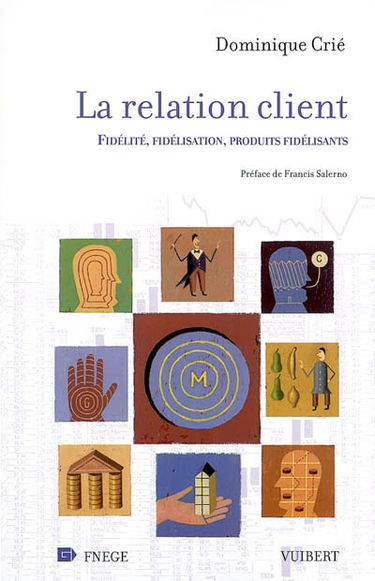 La relation client : fidélité, fidélisation, produits fidélisants