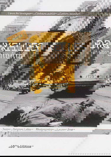 Bruxelles fait son cinéma : lieux de tournages, cinémas oubliés, cadres insolites