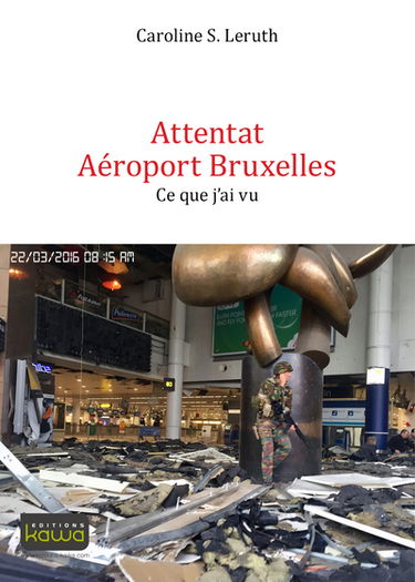 Attentat aéroport Bruxelles : ce que j'ai vu