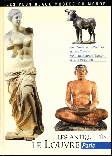 Couverture de Le Louvre : Les antiquités - Antiquités égyptiennes (Ziegler) , Antiquités orientales et islamiques (Caubet et Bernus-Taylor) , Antiquités grecques, étrusques et romaines (Pasquier) - Introduction de Michel Laclotte