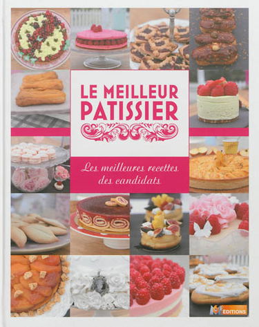 Le meilleur pâtissier : les meilleures recettes des candidats