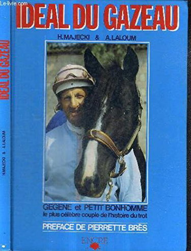 Idéal du Gazeau : Gégène et Petit Bonhomme, le plus célèbre couple de l'histoire du trot