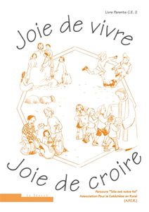 Joie de vivre, joie de croire : livre parents CE2