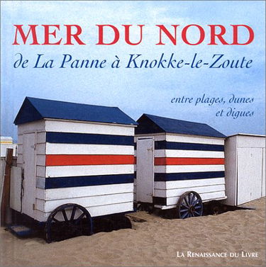 Mer du Nord : de La Panne à Knokke-le-Zoute : entre plages, dunes et digues