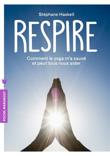 Respire : comment le yoga m'a sauvé et peut tous nous aider