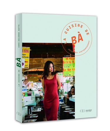 La cuisine de Bà : recettes vietnamiennes