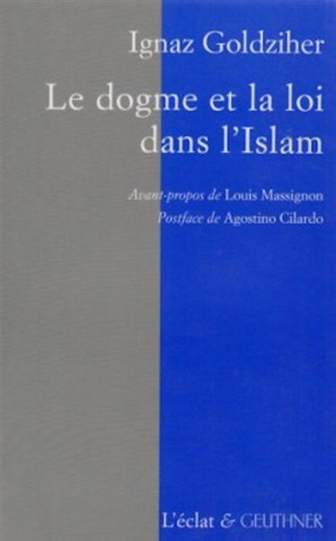 Le dogme et la loi dans l'islam : histoire du développement dogmatique et juridique de la religion musulmane
