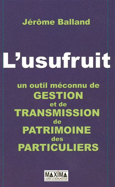 L'usufruit, un outil méconnu de gestion et de transmission de patrimoine des particuliers