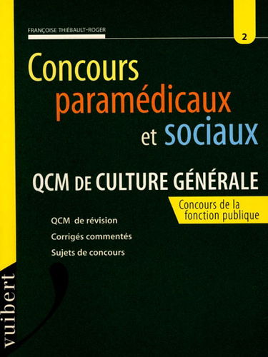 Concours paramédicaux et sociaux : QCM de culture générale : QCM de révision, corrigés commentés, sujets de concours