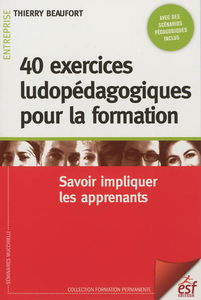 40 exercices ludopédagogiques pour la formation : savoir impliquer les apprenants