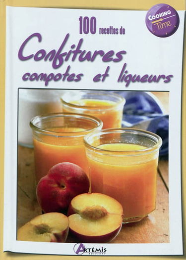 100 recettes de confitures, compotes et liqueurs