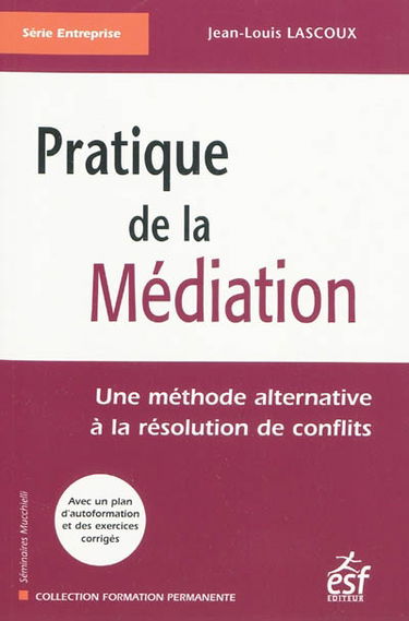 Pratique de la médiation : une méthode alternative à la résolution des conflits