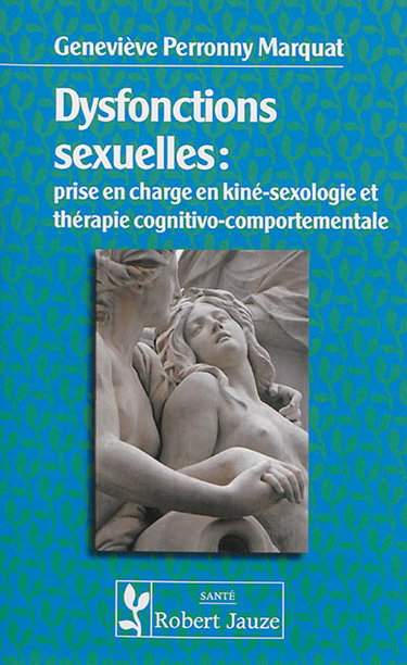 Couverture de Dysfonctions sexuelles : prise en charge en kiné-sexologie et en thérapie cognitivo-comportementale