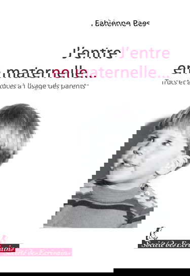 J entre en maternelle...trucs et astuces a l usage des parents