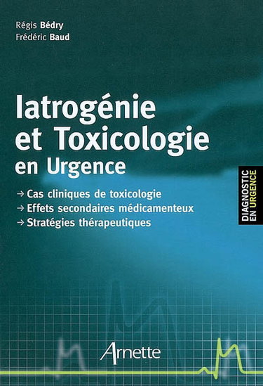 Couverture de Iatrogénie et toxicologie en urgence : cas cliniques de toxicologie, effets secondaires médicamenteux, stratégies thérapeutiques