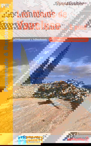 Les monts de Vaucluse... à pied : 38 promenades & randonnées